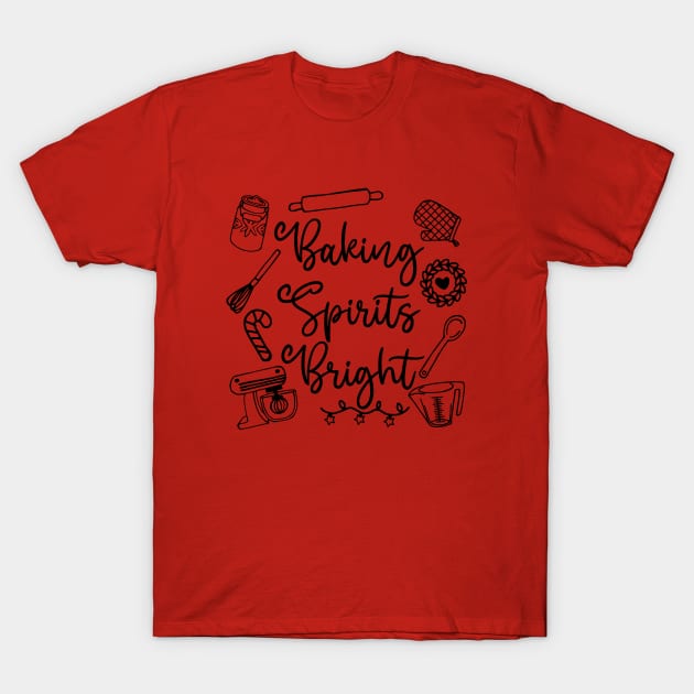 Baking Spirits Bright (black) T-Shirt by KayBee Gift Shop